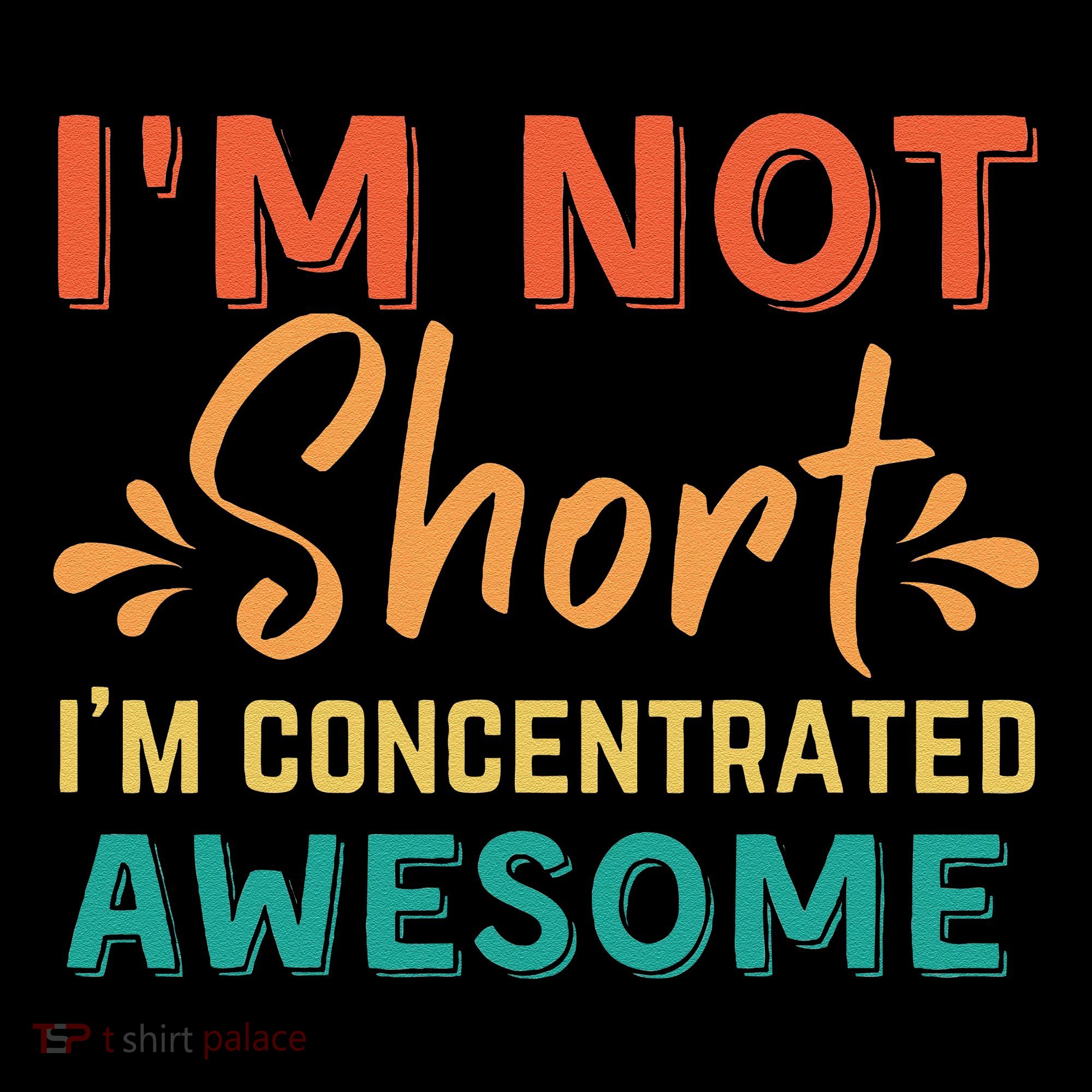 IM Not Short IM Just Concentrated Awesome Funny Coffee Mug