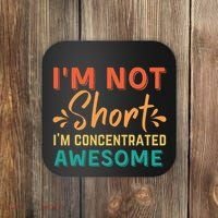 IM Not Short IM Just Concentrated Awesome Funny Coaster thumb 0
