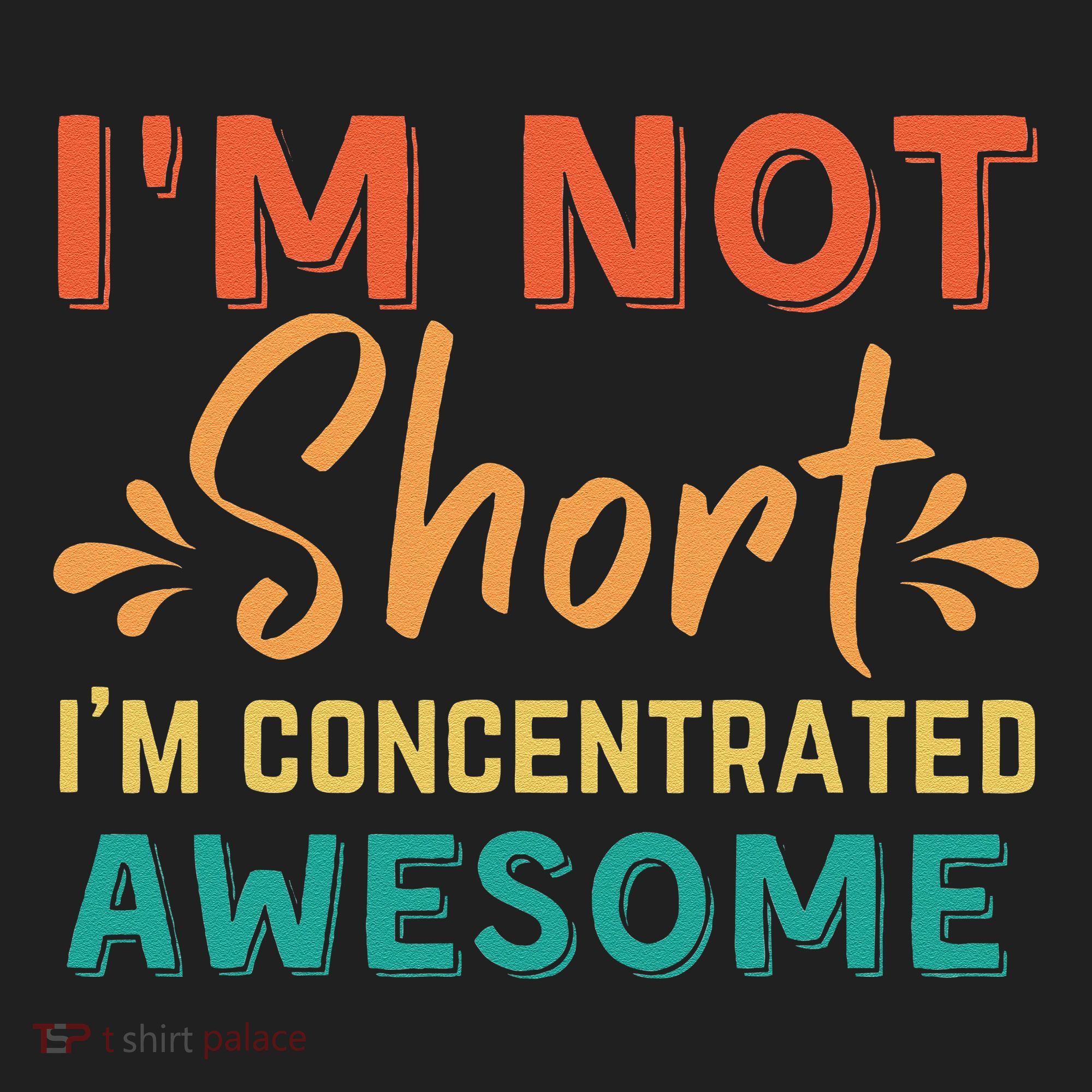 IM Not Short IM Just Concentrated Awesome Funny Hat