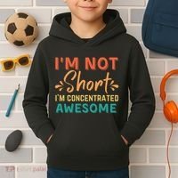 IM Not Short IM Just Concentrated Awesome Funny Kids Hoodie thumb 2