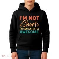 IM Not Short IM Just Concentrated Awesome Funny Kids Hoodie thumb 4
