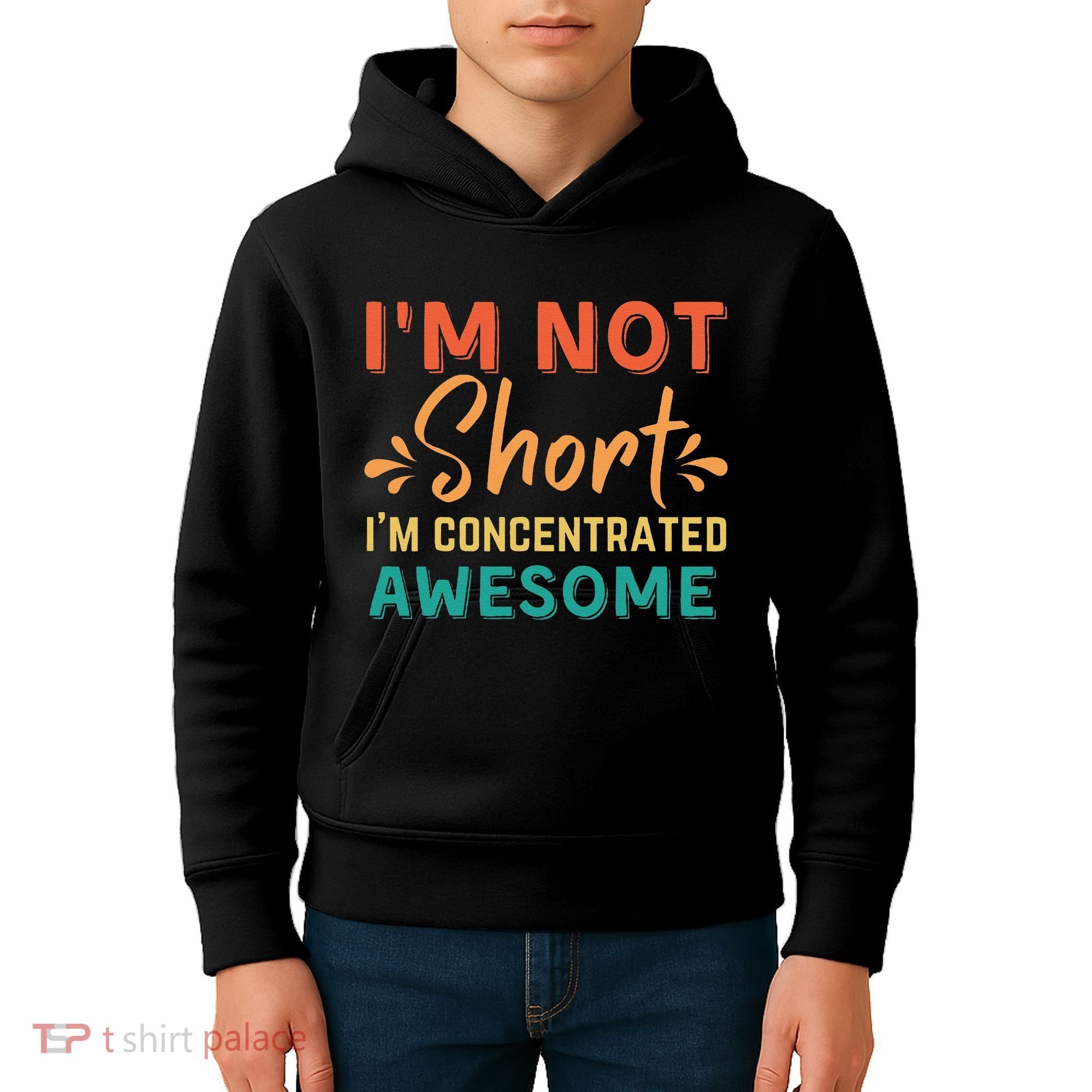 IM Not Short IM Just Concentrated Awesome Funny Kids Hoodie