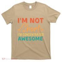 IM Not Short IM Just Concentrated Awesome Funny T-Shirt thumb 0