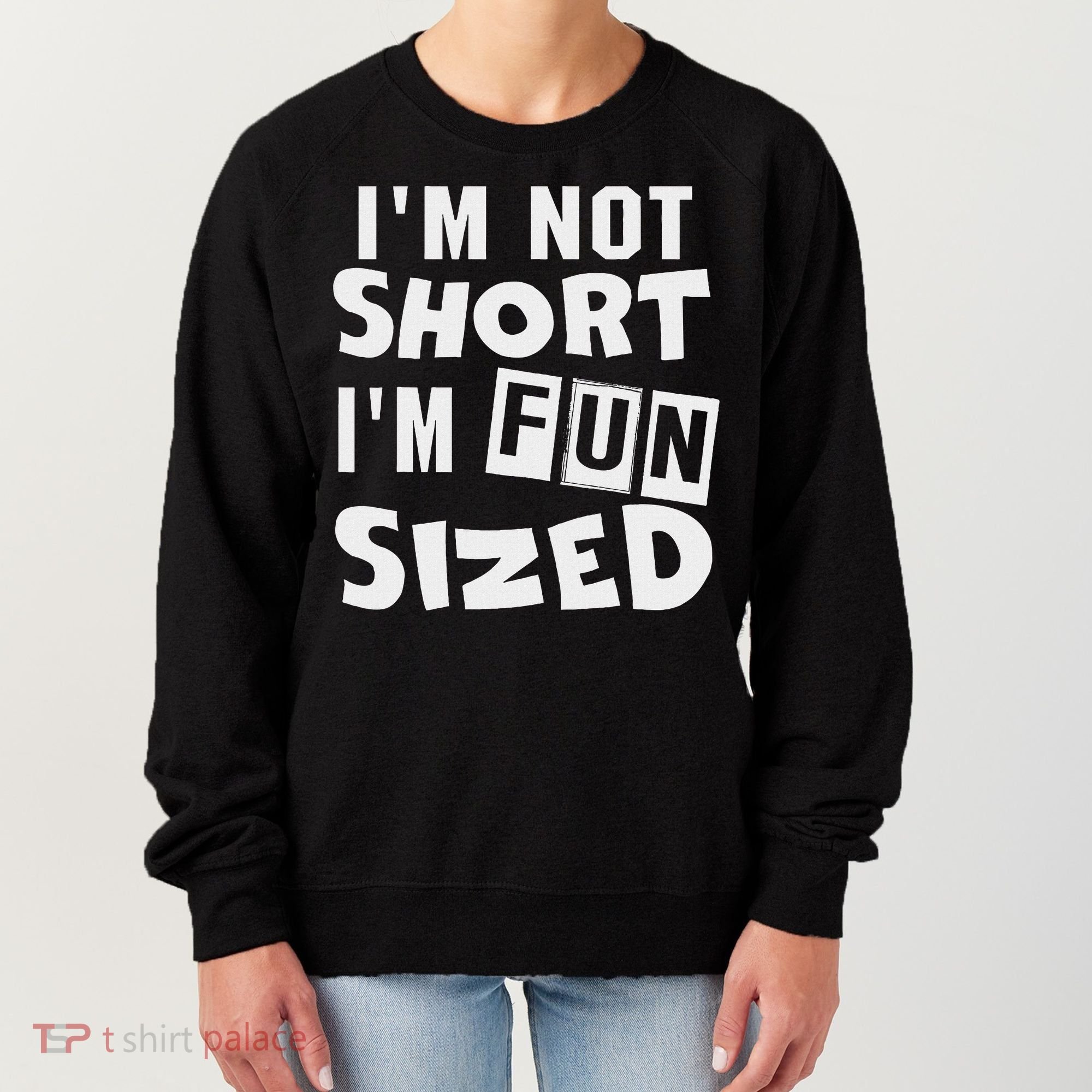 I'm Not Short I'm Fun Sized Funny Sayings Women's Sweatshirt