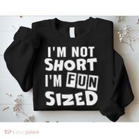 I'm Not Short I'm Fun Sized Funny Sayings Sweatshirt thumb 2