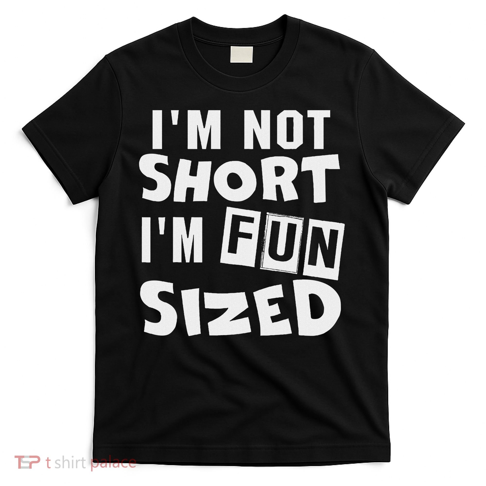 I'm Not Short I'm Fun Sized Funny Sayings T-Shirt
