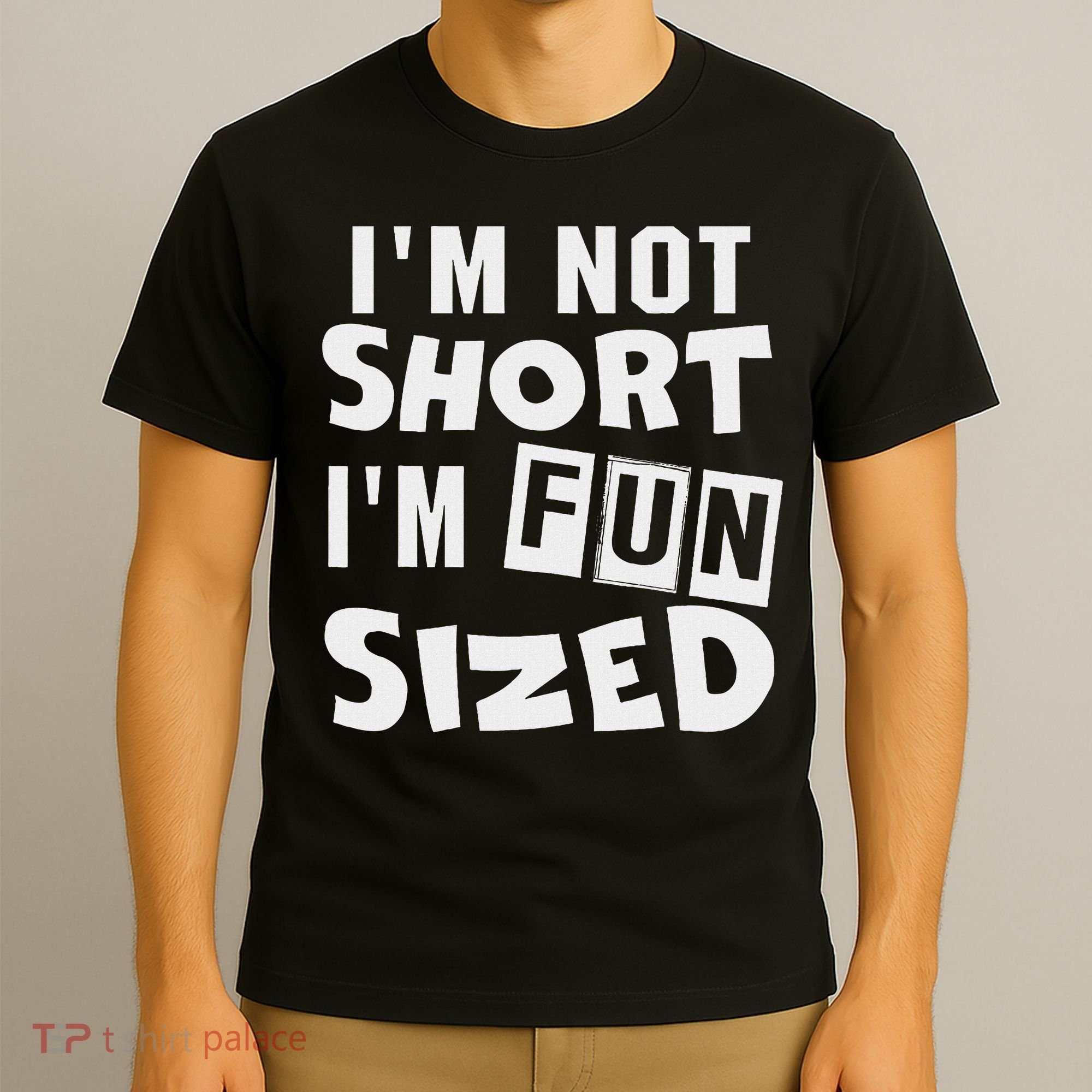 I'm Not Short I'm Fun Sized Funny Sayings T-Shirt