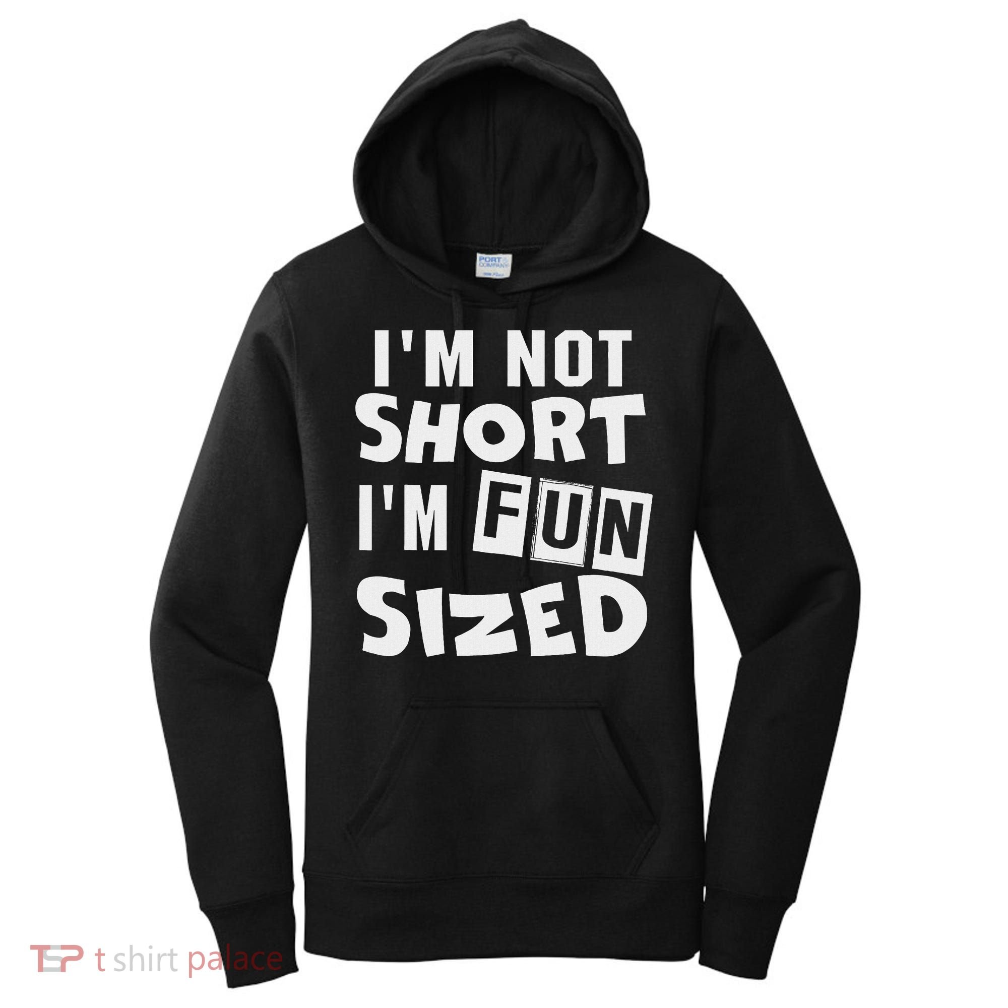 I'm Not Short I'm Fun Sized Funny Sayings Women's Hoodie