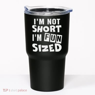 I'm Not Short I'm Fun Sized Funny Sayings Tumbler