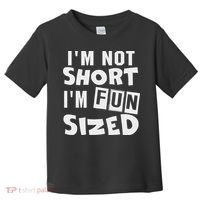 I'm Not Short I'm Fun Sized Funny Sayings Toddler T-Shirt thumb 0