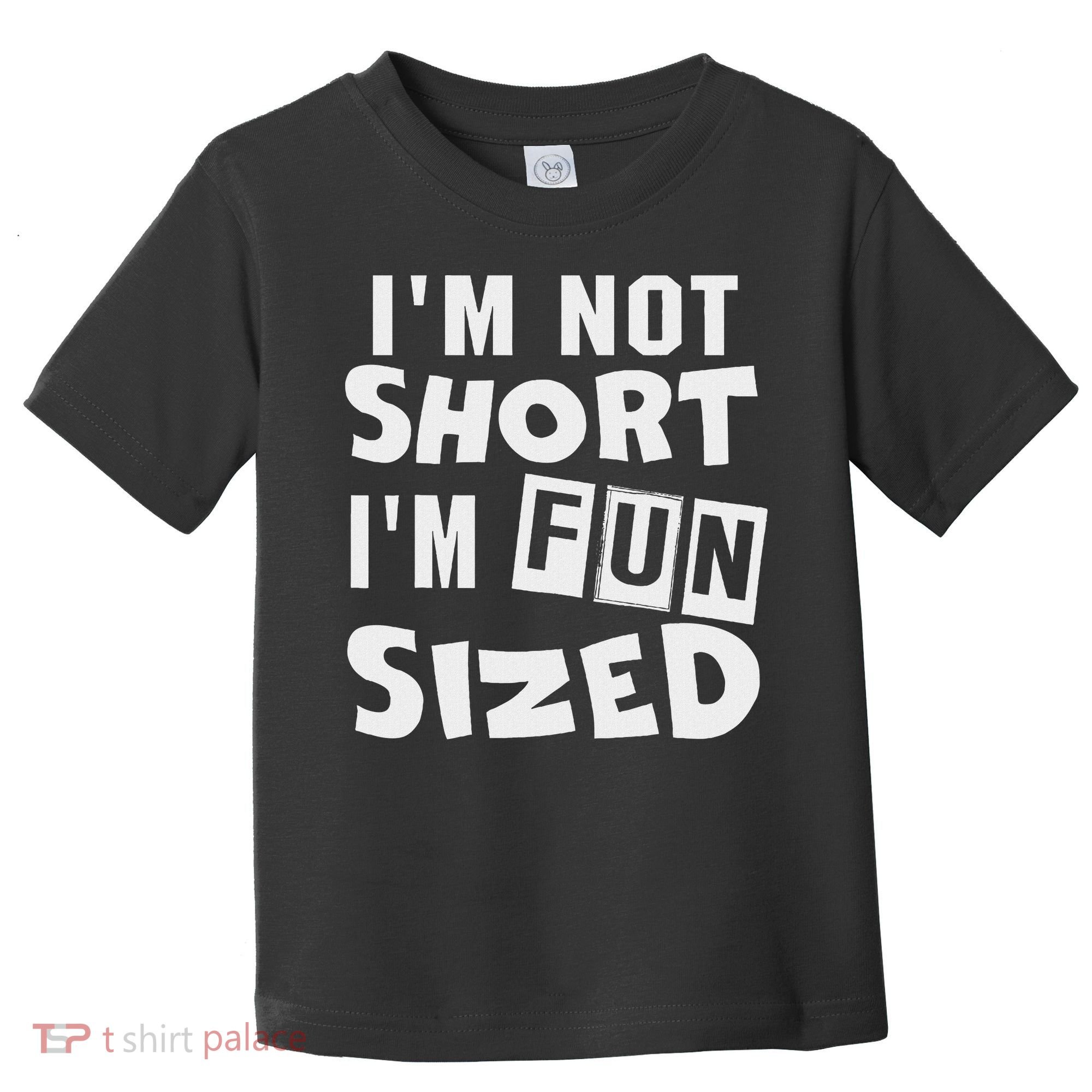 I'm Not Short I'm Fun Sized Funny Sayings Toddler T-Shirt
