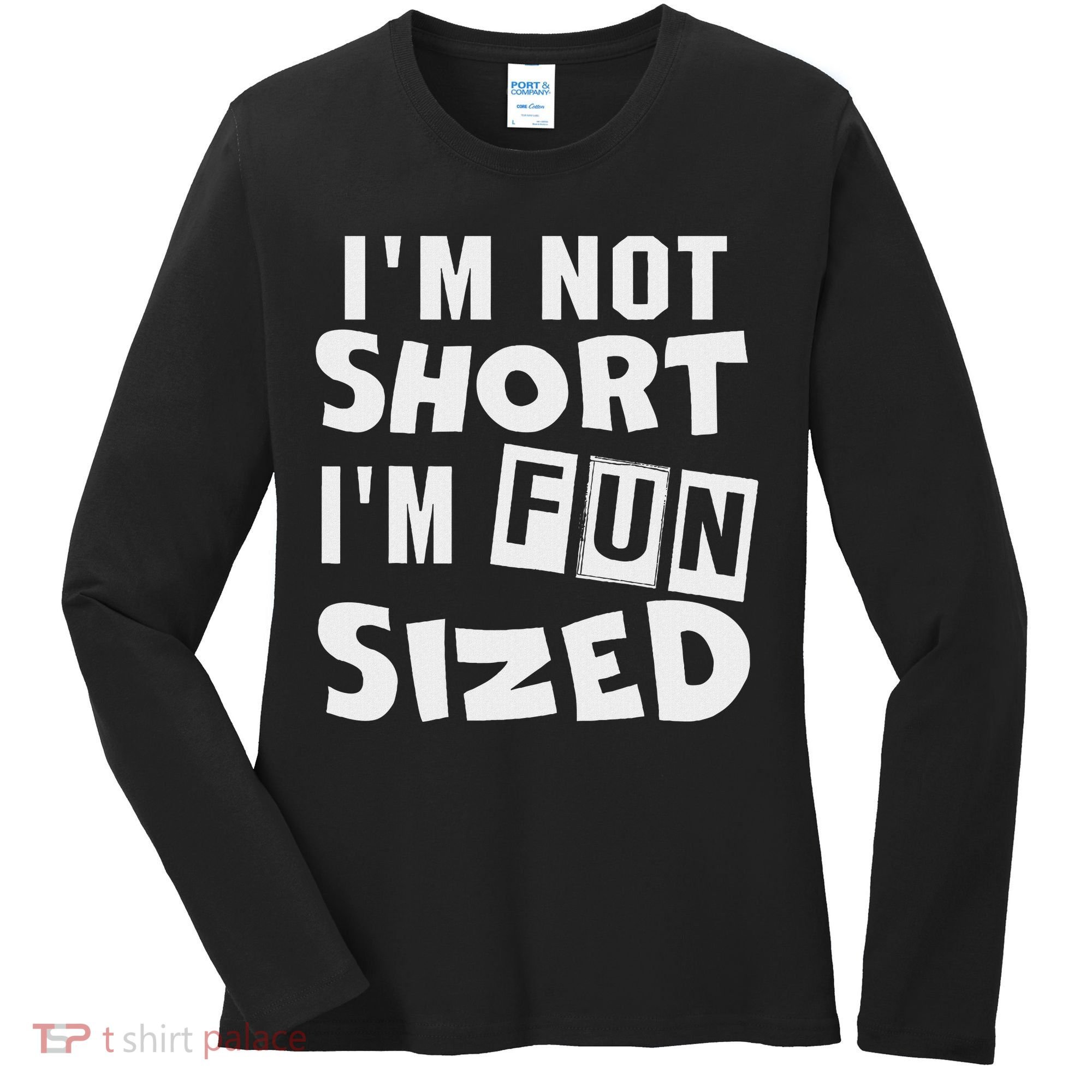 I'm Not Short I'm Fun Sized Funny Sayings Women's Long Sleeve Shirt