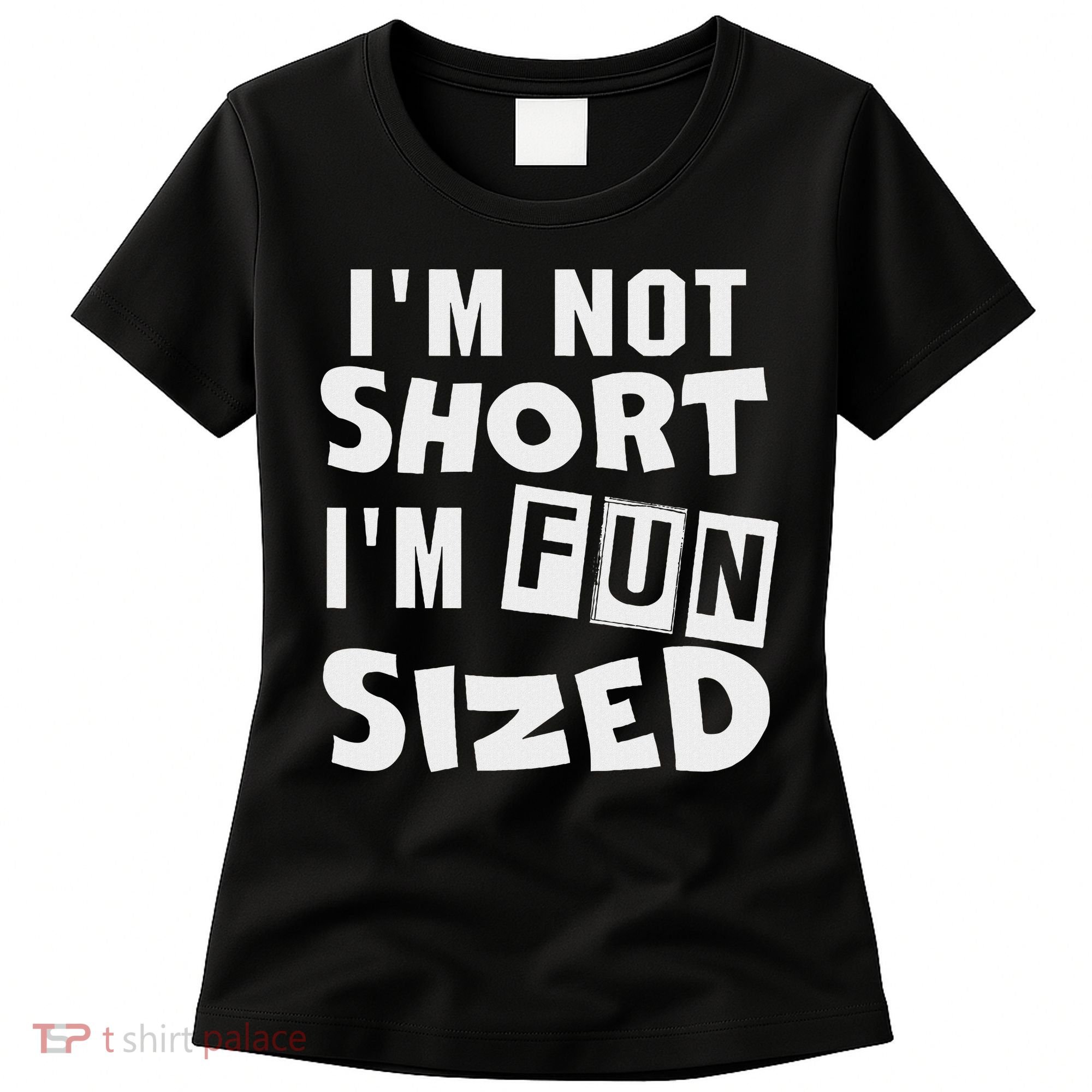 I'm Not Short I'm Fun Sized Funny Sayings Women's T-Shirt