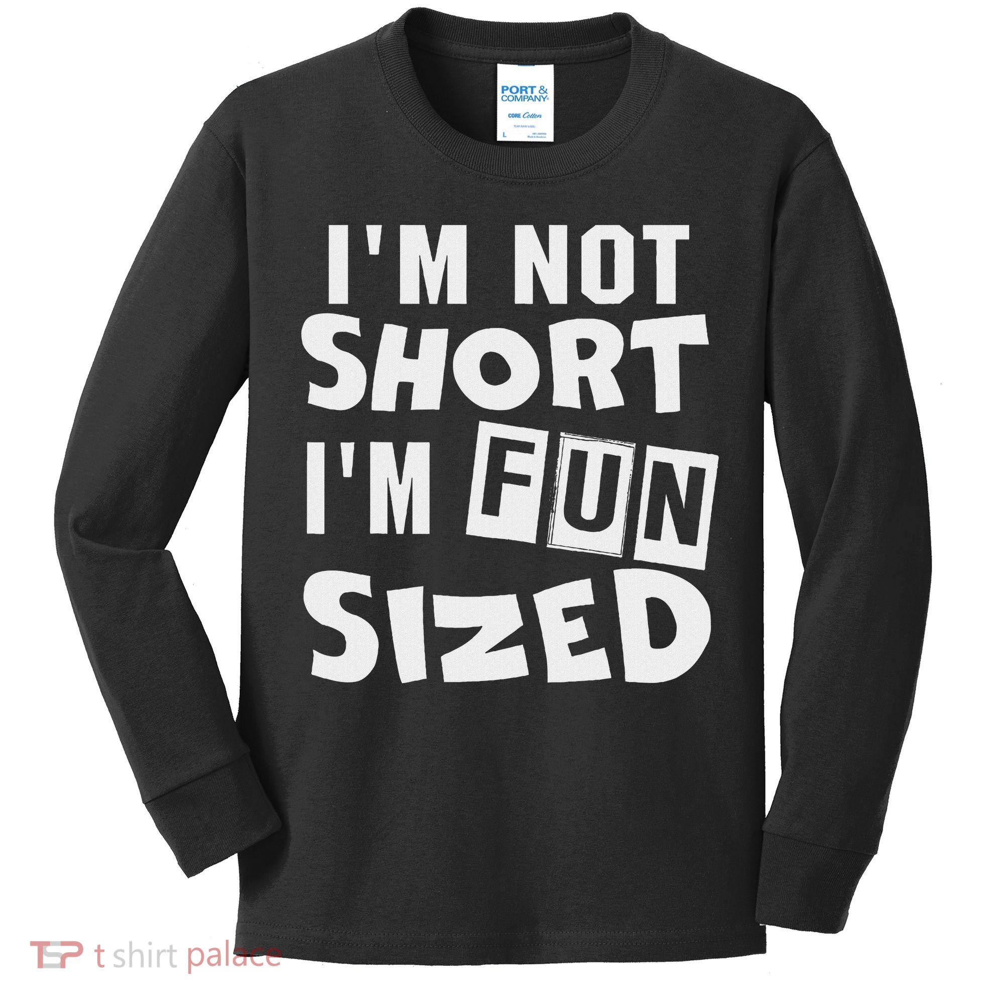 I'm Not Short I'm Fun Sized Funny Sayings Kids Long Sleeve Shirt
