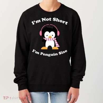 I'm Not Short I'm Penguin Size Women's Sweatshirt
