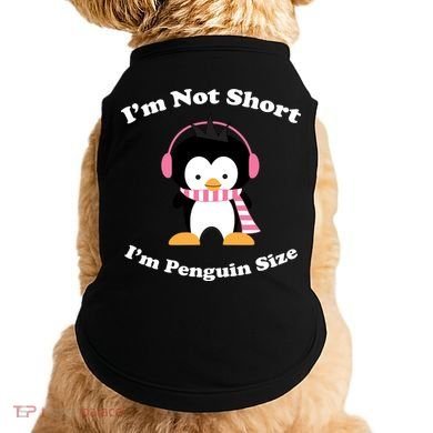 I'm Not Short I'm Penguin Size Doggie Tank