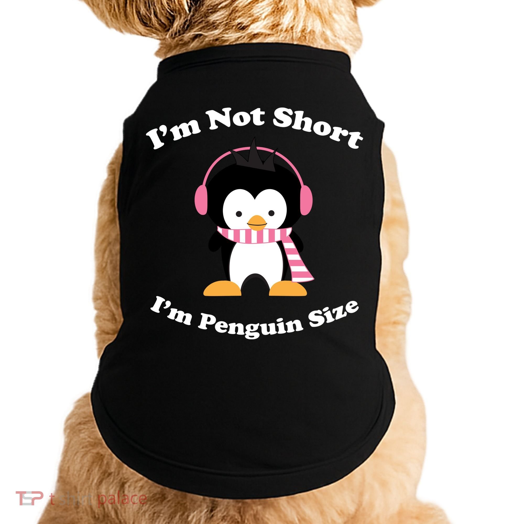 I'm Not Short I'm Penguin Size Doggie Tank