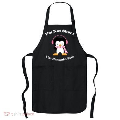I'm Not Short I'm Penguin Size Apron