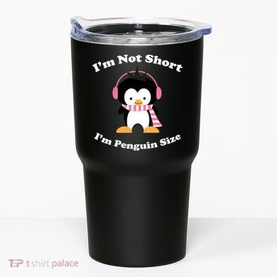 I'm Not Short I'm Penguin Size Tumbler