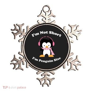 I'm Not Short I'm Penguin Size Ornament