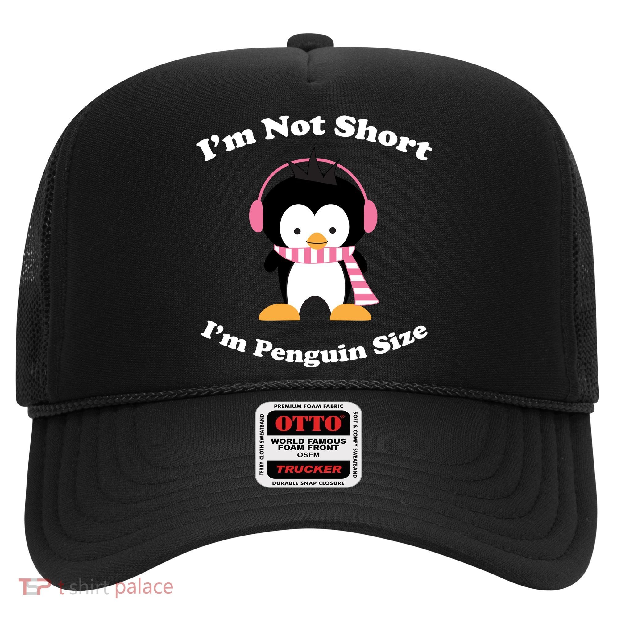 I'm Not Short I'm Penguin Size Hat
