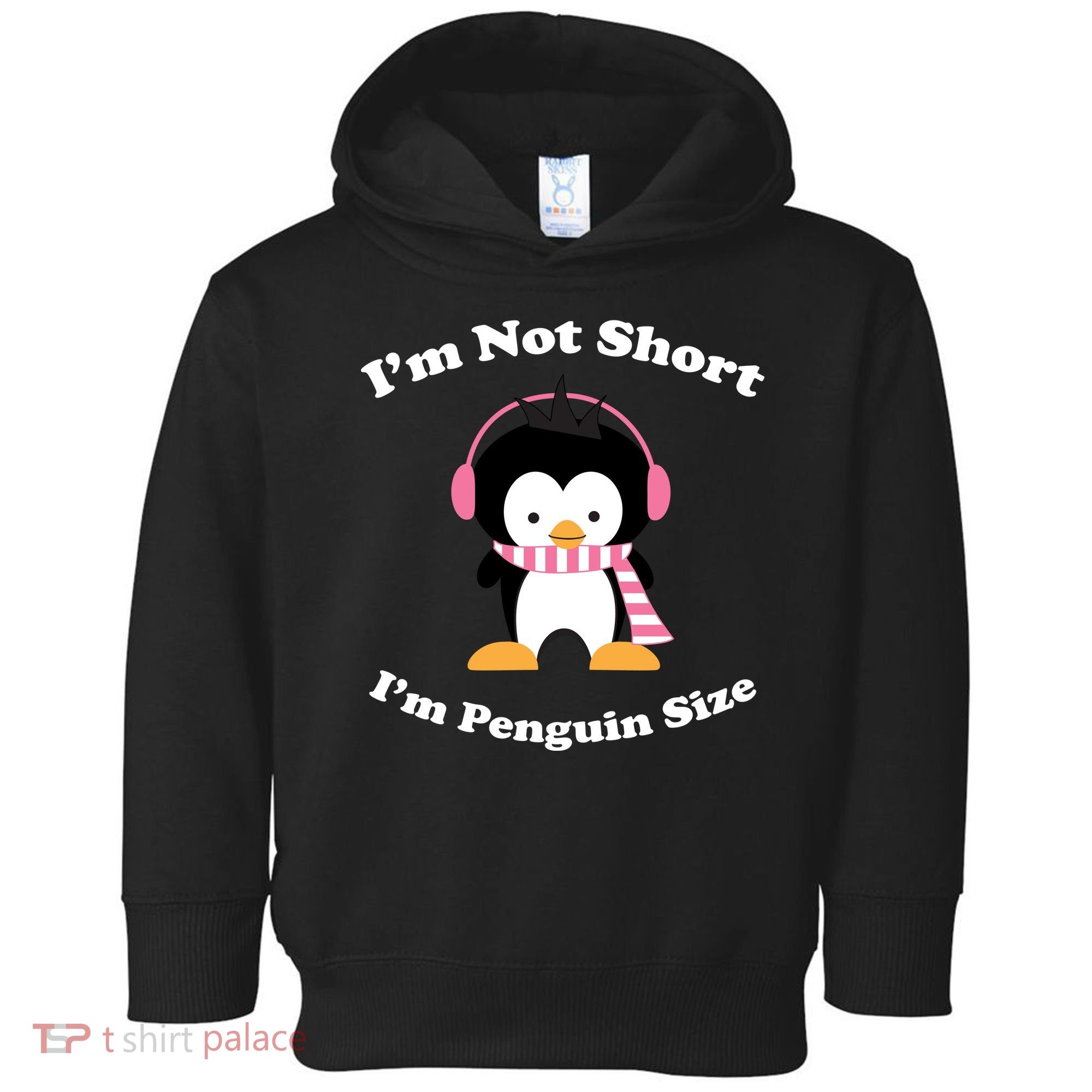 I'm Not Short I'm Penguin Size Toddler Hoodie