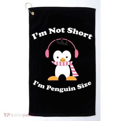 I'm Not Short I'm Penguin Size Golf Towel