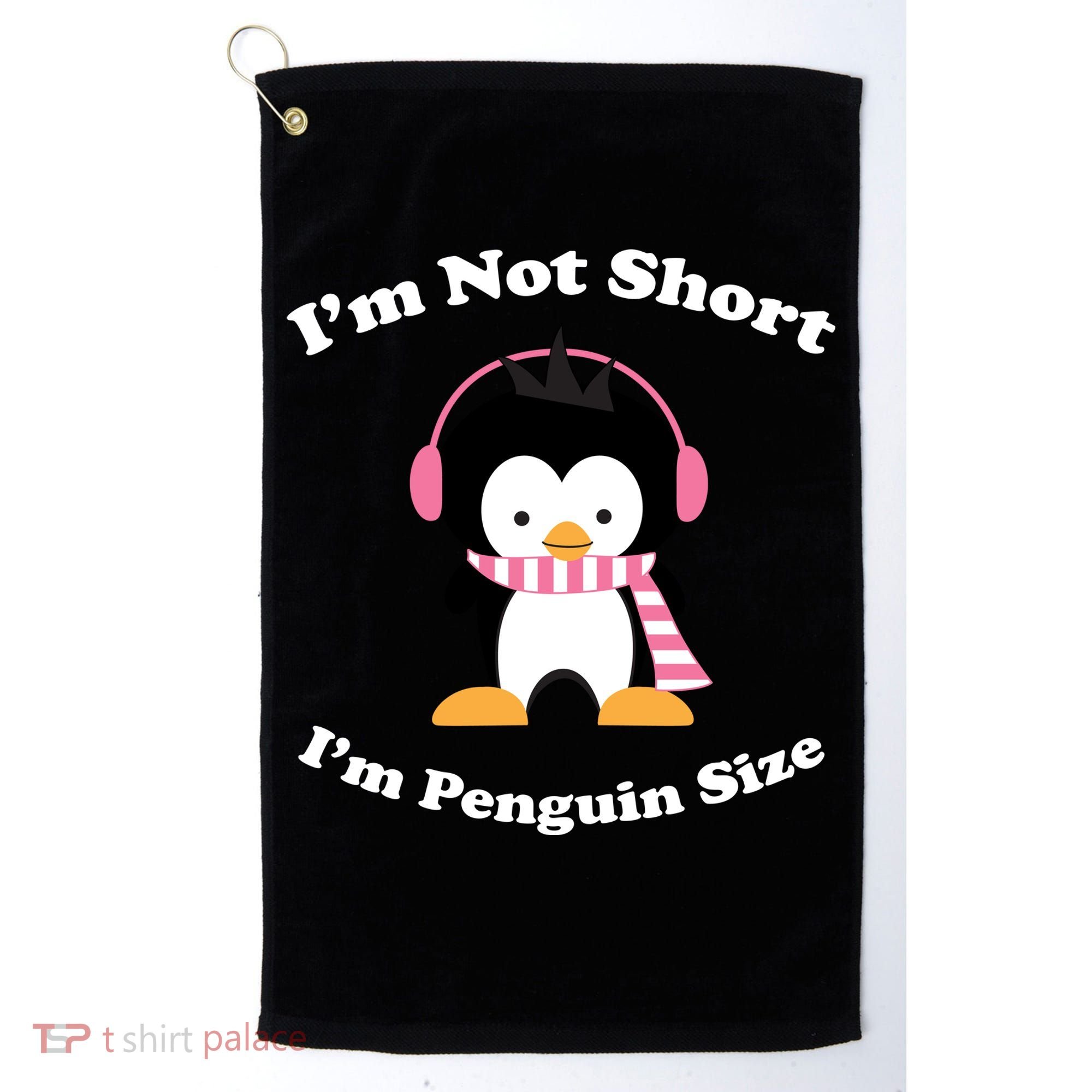 I'm Not Short I'm Penguin Size Golf Towel