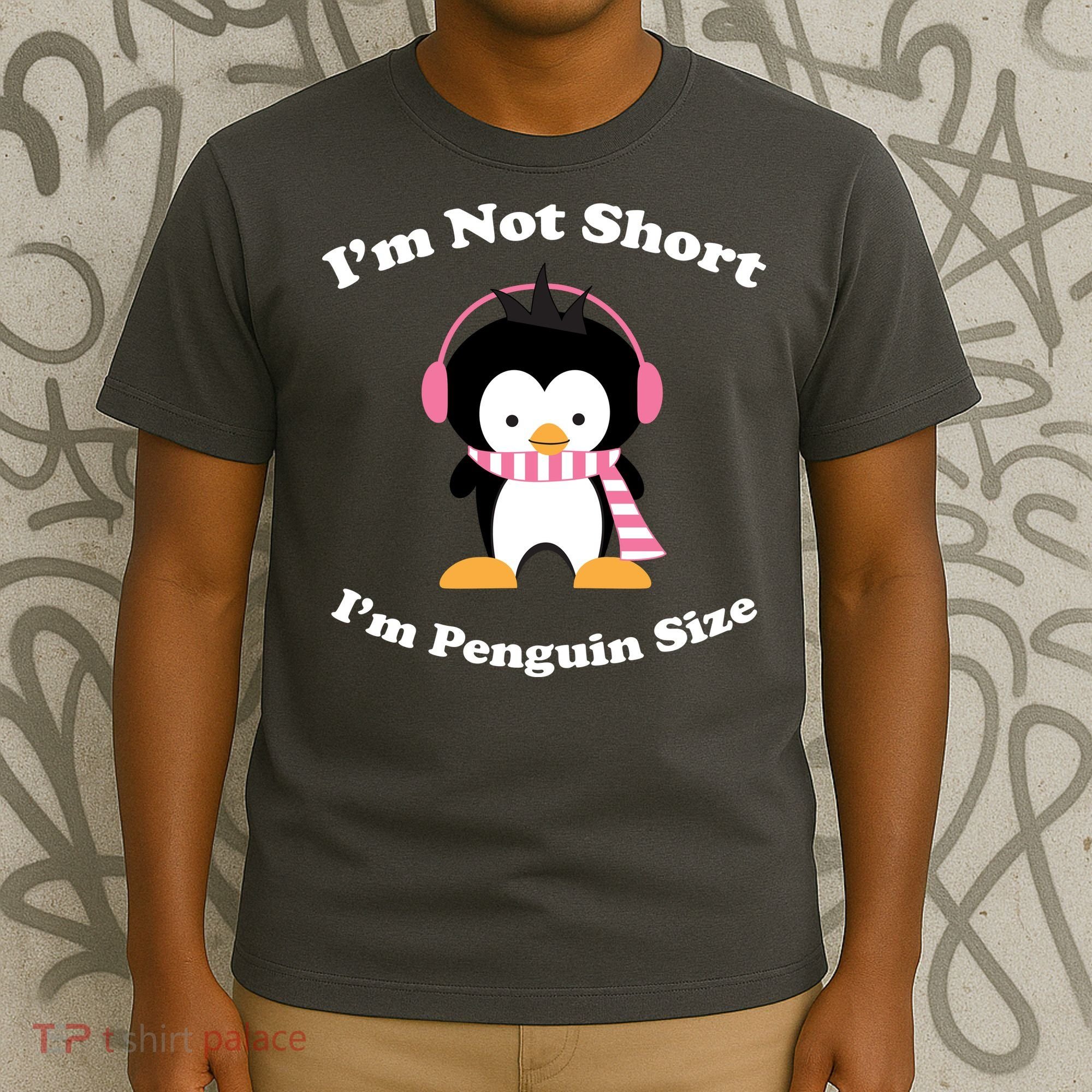 I'm Not Short I'm Penguin Size T-Shirt