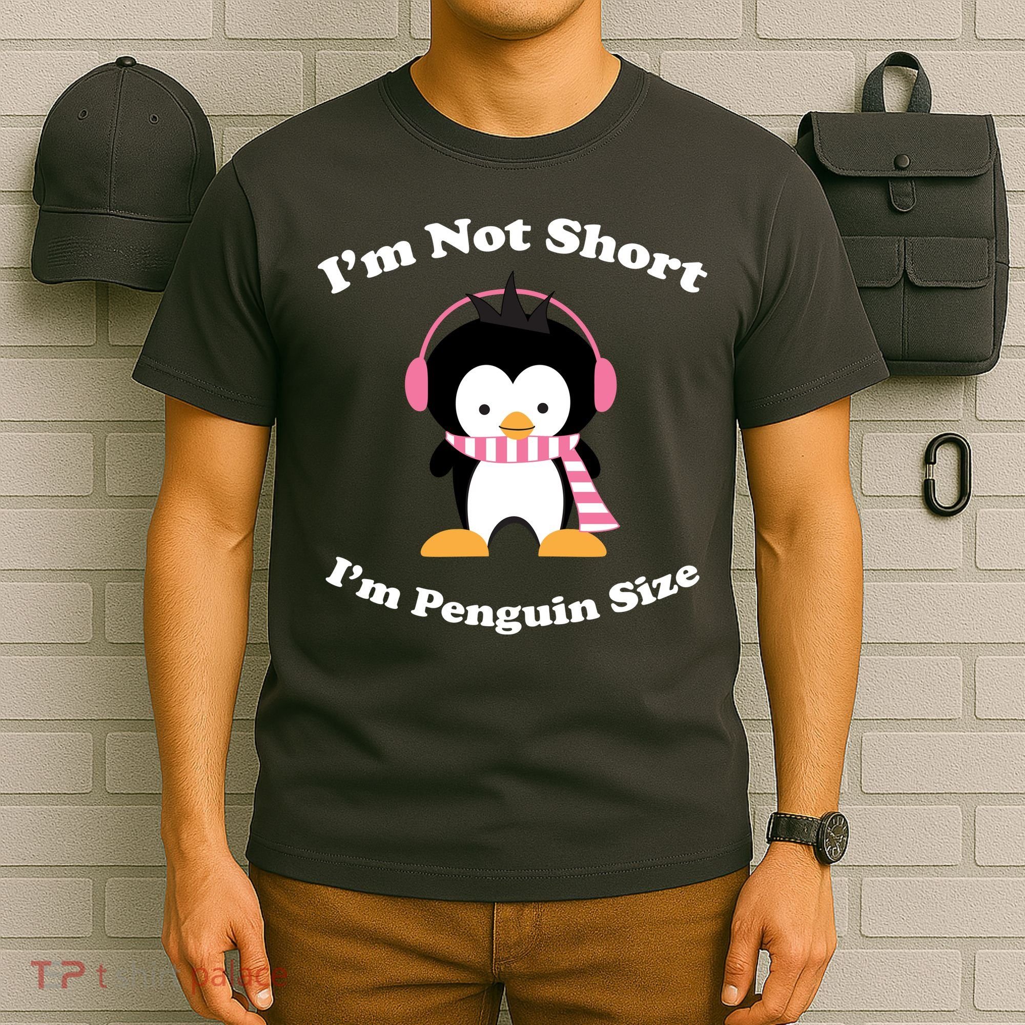 I'm Not Short I'm Penguin Size T-Shirt