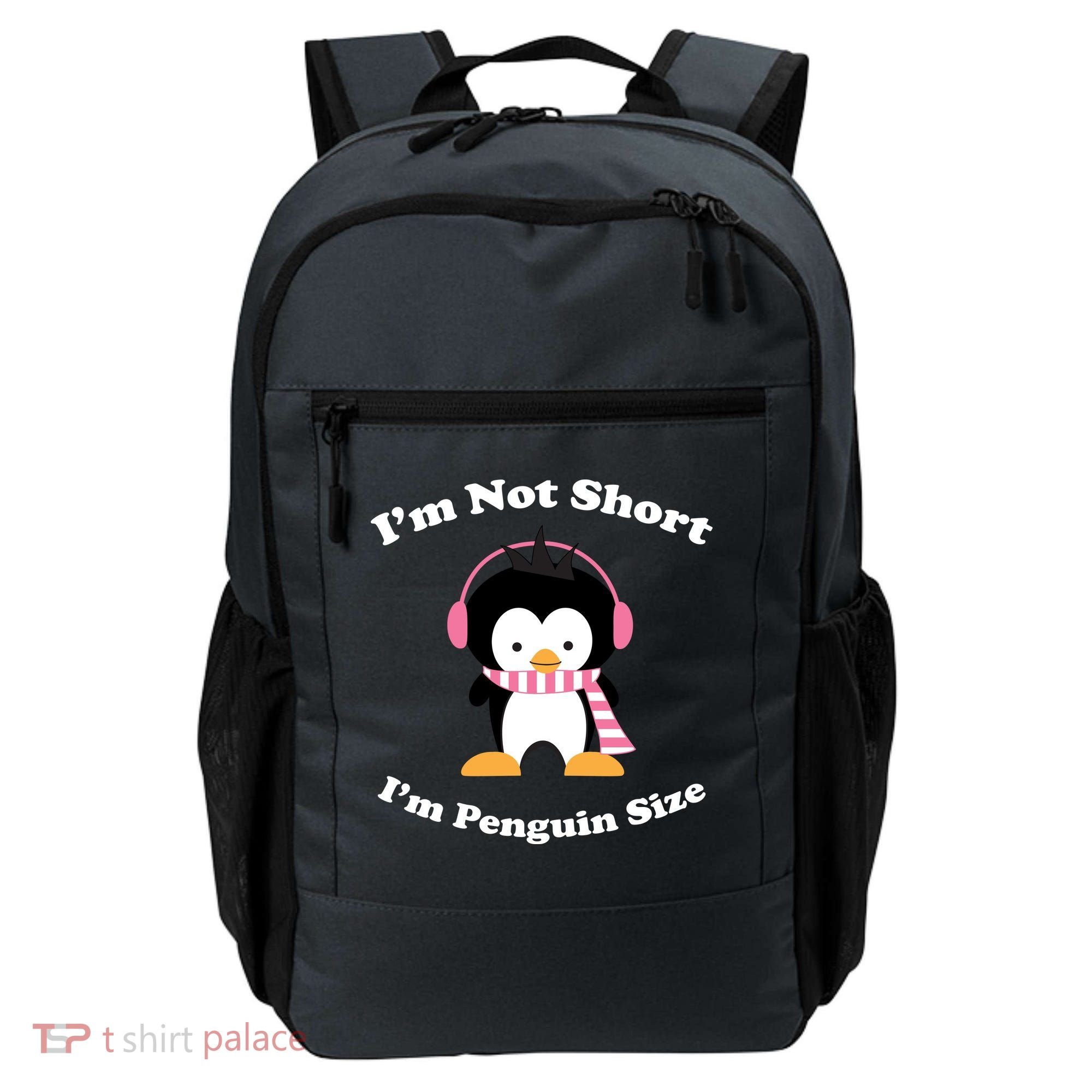 I'm Not Short I'm Penguin Size Backpack