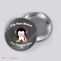 I'm Not Short I'm Penguin Size Button thumb 0