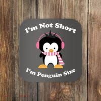 I'm Not Short I'm Penguin Size Coaster thumb 0