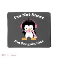 I'm Not Short I'm Penguin Size Mousepad thumb 0