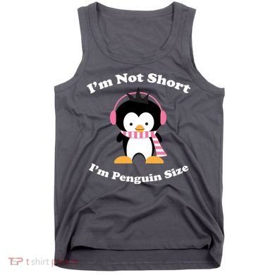 I'm Not Short I'm Penguin Size Tank Top