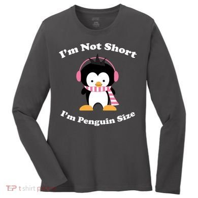 I'm Not Short I'm Penguin Size Women's Long Sleeve Shirt