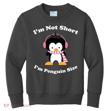 I'm Not Short I'm Penguin Size Kids Sweatshirt