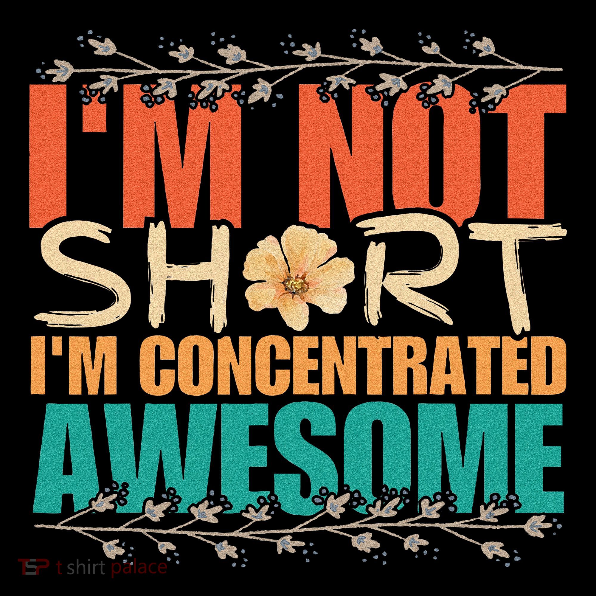 IM Not Short IM Just Concentrated Awesome Funny Coffee Mug