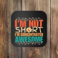 IM Not Short IM Just Concentrated Awesome Funny Coaster thumb 0