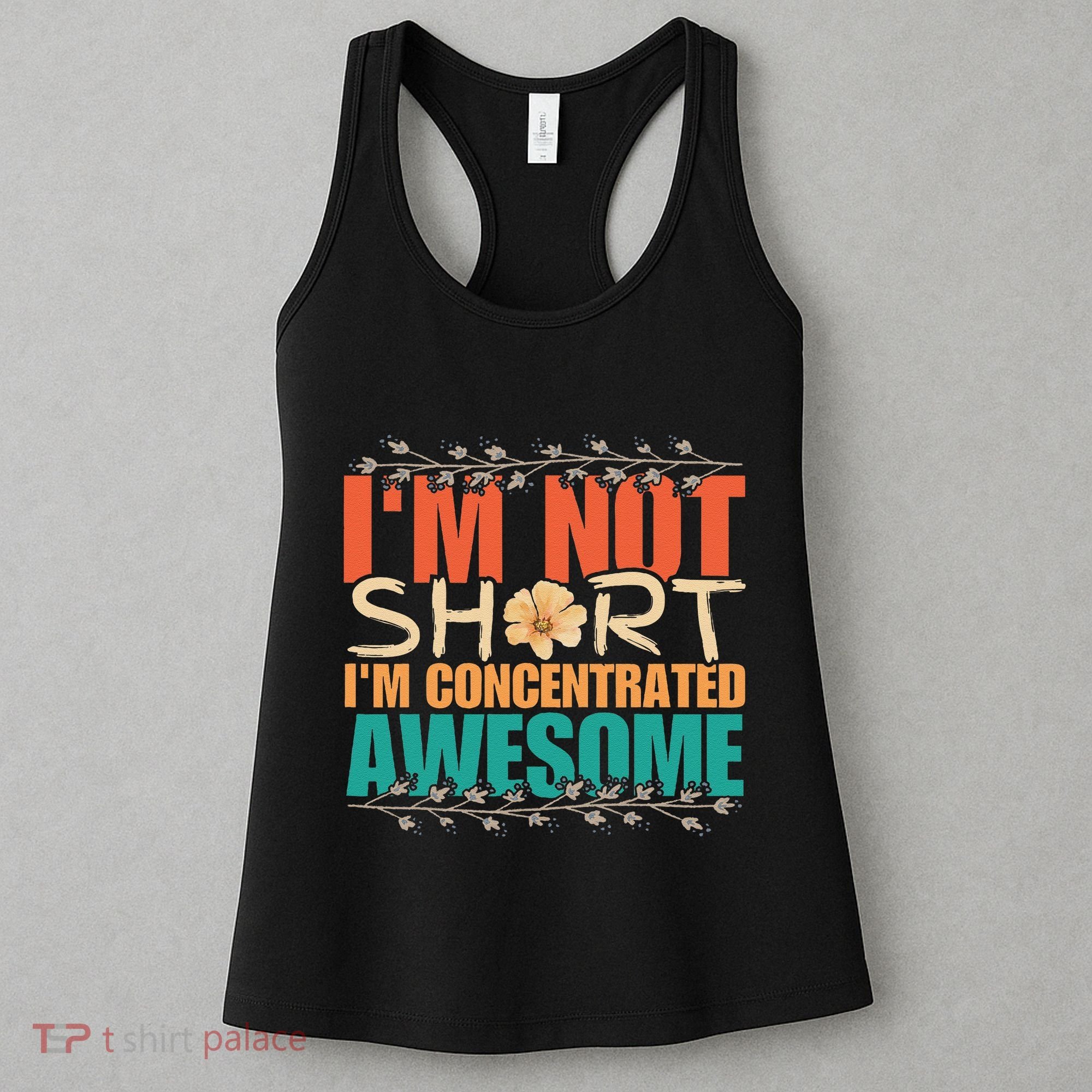 IM Not Short IM Just Concentrated Awesome Funny Women's Tank Top