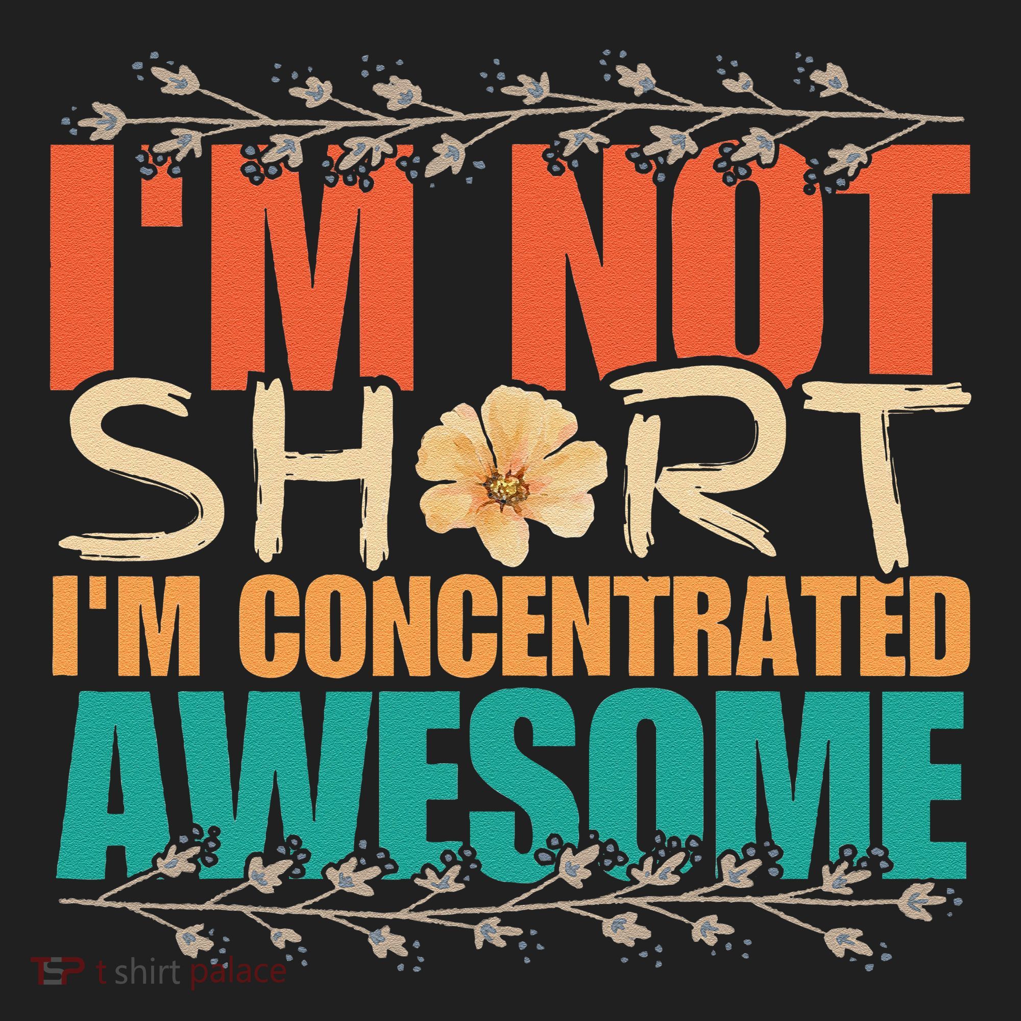 IM Not Short IM Just Concentrated Awesome Funny Hat