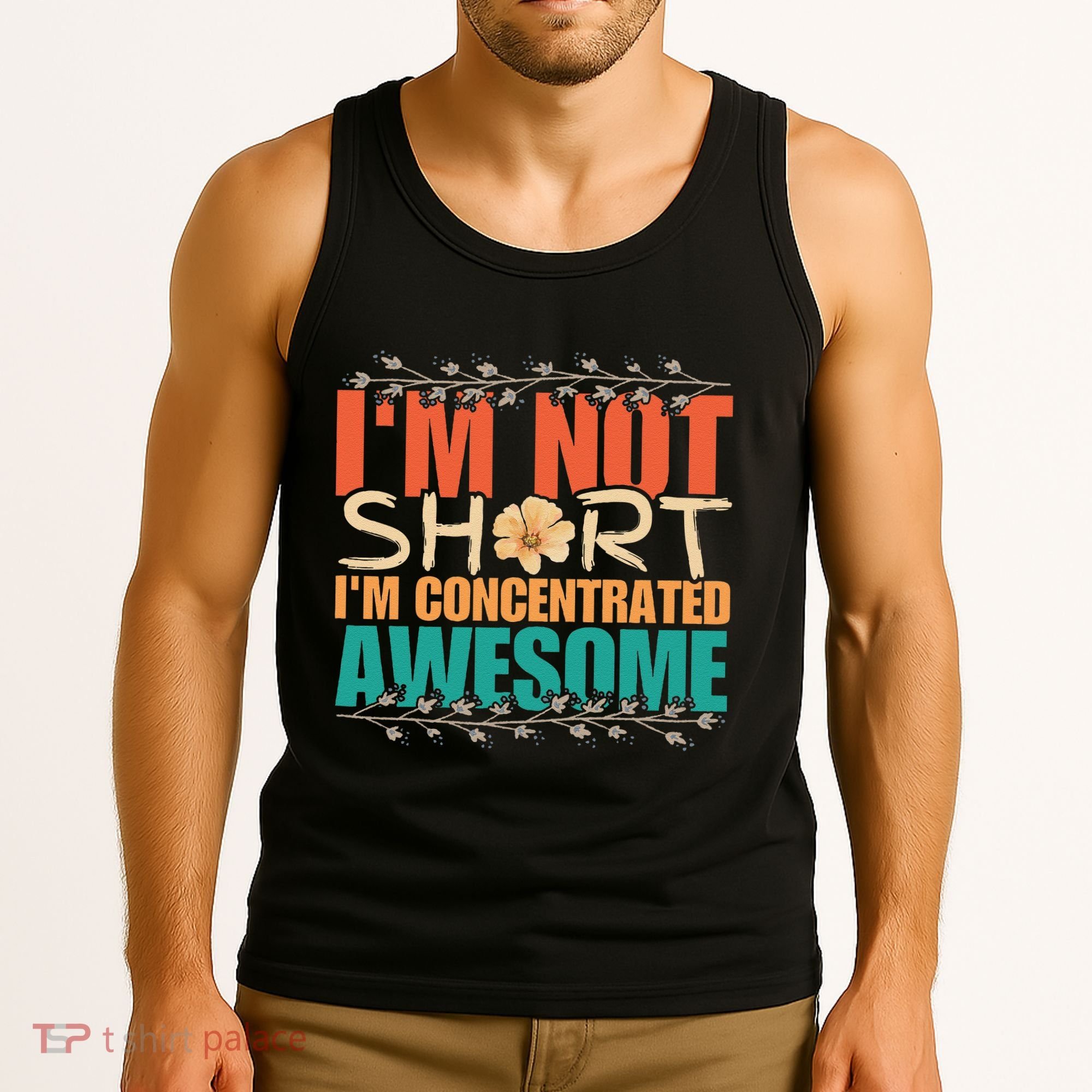 IM Not Short IM Just Concentrated Awesome Funny Tank Top