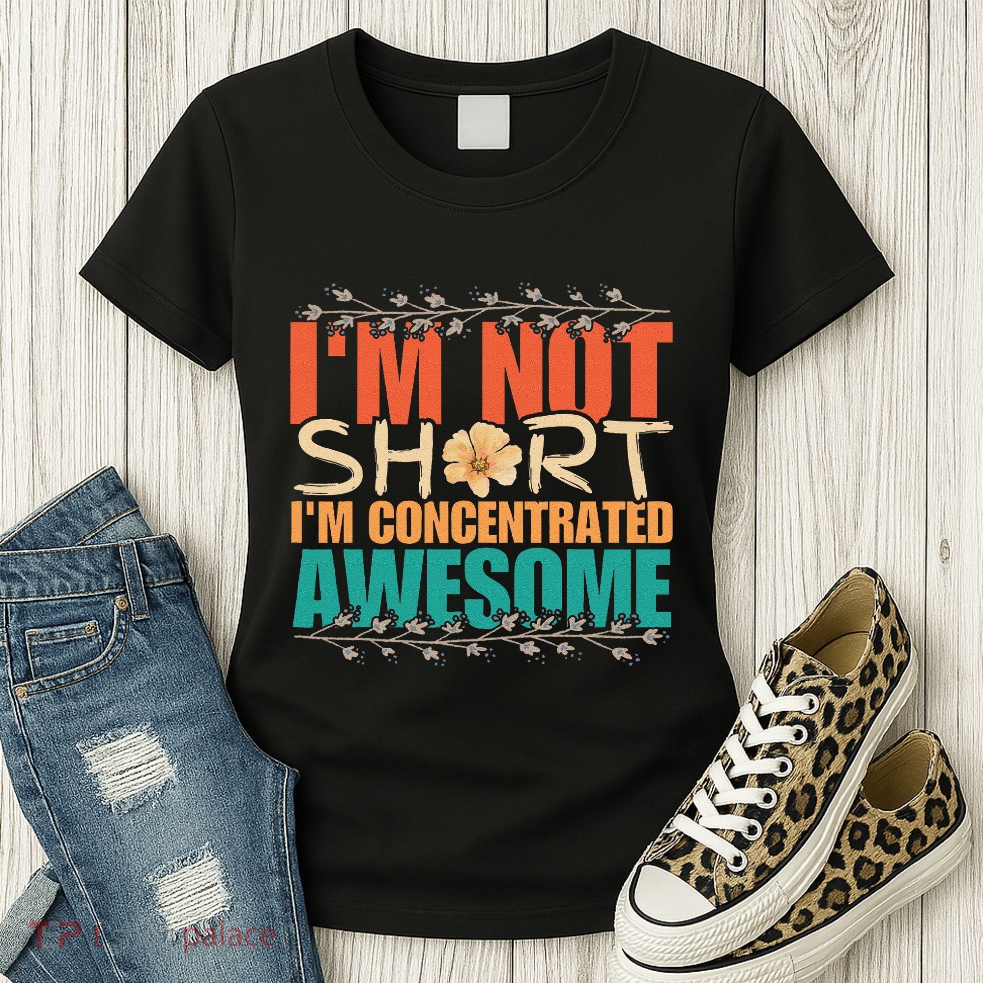 IM Not Short IM Just Concentrated Awesome Funny Women's T-Shirt
