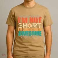 IM Not Short IM Just Concentrated Awesome Funny T-Shirt thumb 3