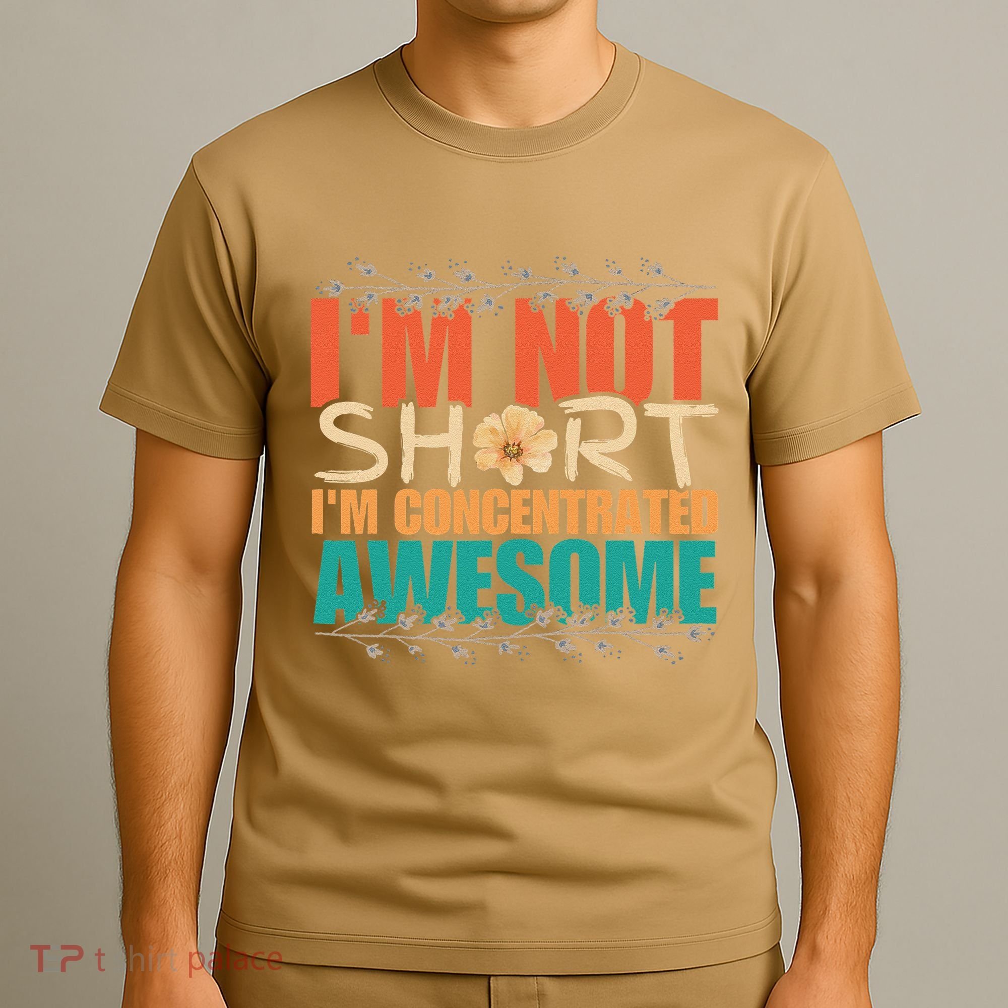 IM Not Short IM Just Concentrated Awesome Funny T-Shirt