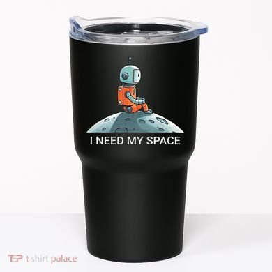 I Need Space Graphic Saying Tumbler