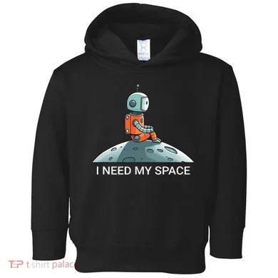 I Need Space Graphic Saying Toddler Hoodie
