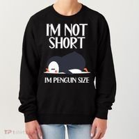 Im Not Short Im Penguin Size Funny Women's Sweatshirt thumb 0