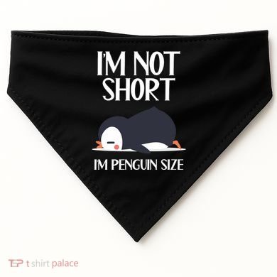 Im Not Short Im Penguin Size Funny USA-Made Doggie Bandana