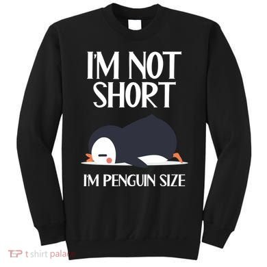 Im Not Short Im Penguin Size Funny Sweatshirt